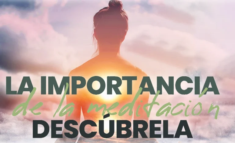 La importancia de la meditación… descúbrela